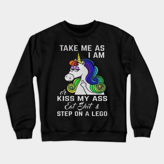 Unicorn Take my ass I am or kiss my ass eat shit and step on lego Crewneck Sweatshirt by brandongan48